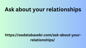 Ask about your relationships