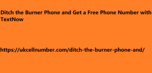 Ditch the Burner Phone and Get a Free Phone Number with TextNow