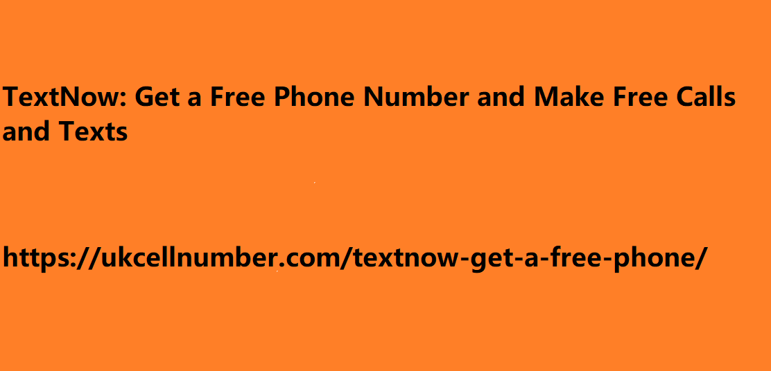 TextNow: Get a Free Phone Number and Make Free Calls and Texts