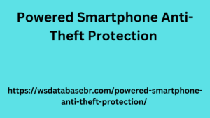 Powered Smartphone Anti-Theft Protection 