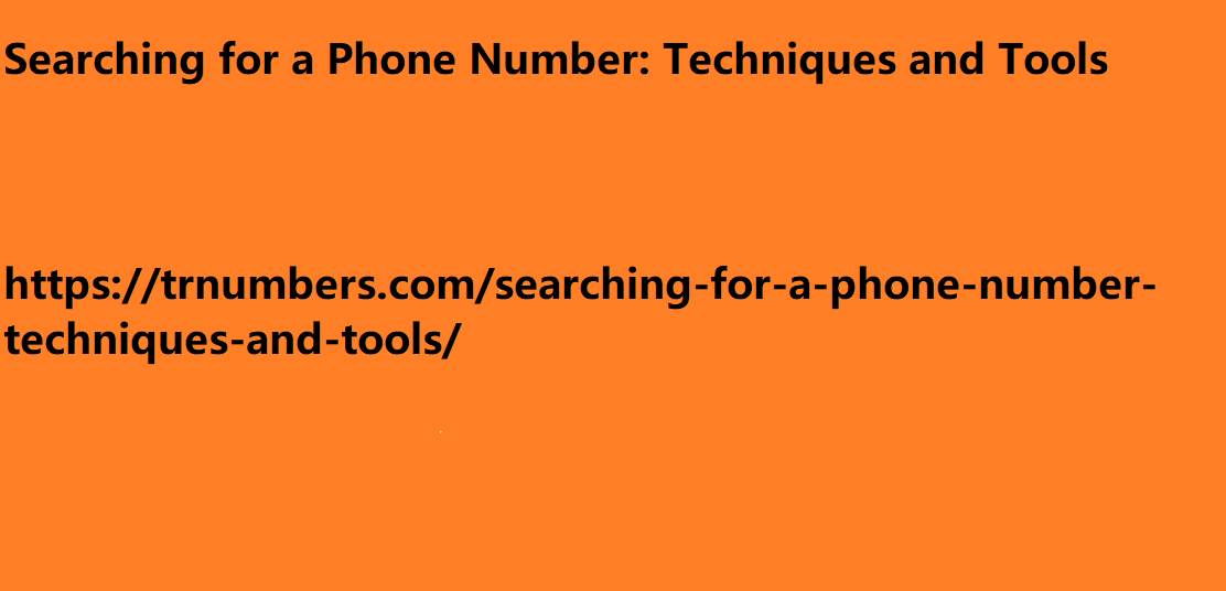 Searching for a Phone Number: Techniques and Tools