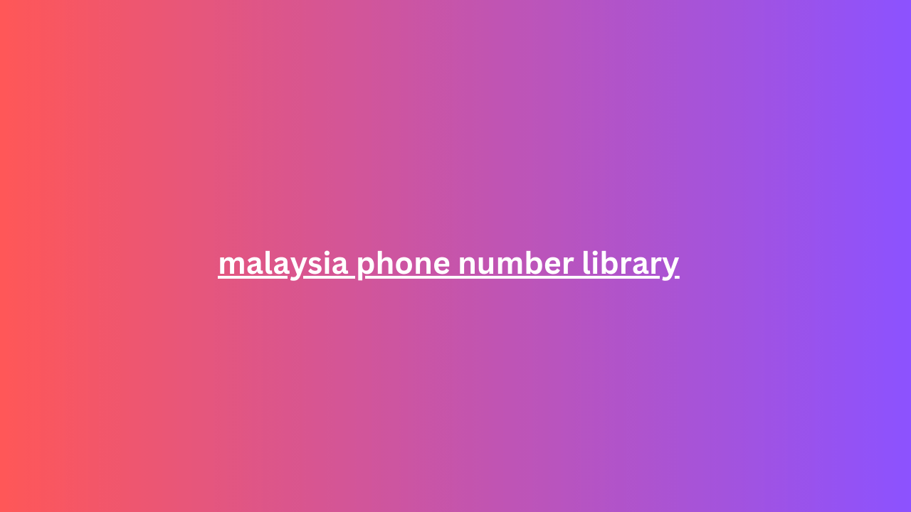 malaysia phone number library